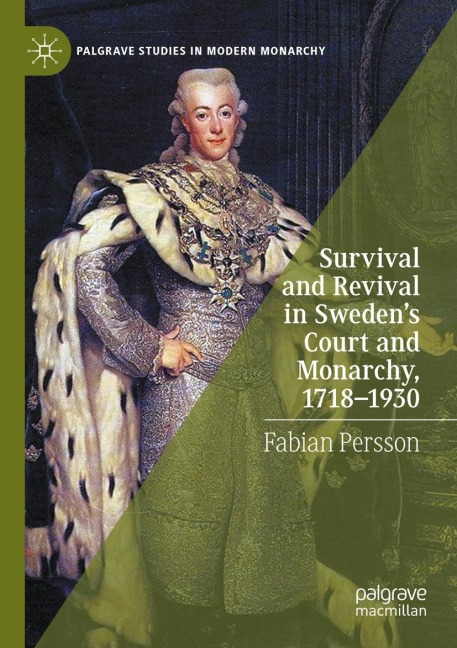 Survival and Revival in Swedens Court and Monarchy, 1718-1930
