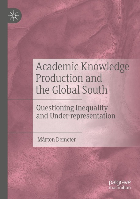 Academic Knowledge Production and the Global South: Questioning Inequality and Under-representation