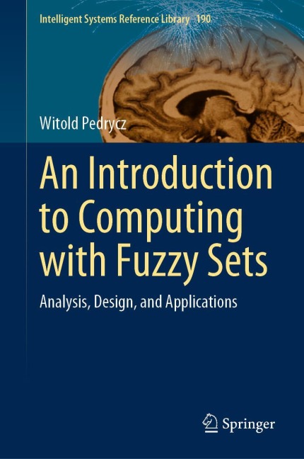An Introduction to Computing with Fuzzy Sets: Analysis, Design, and Applications
