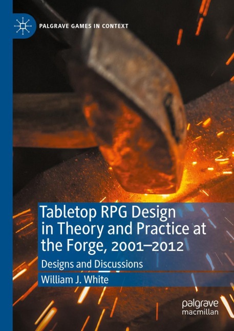 Tabletop RPG Design in Theory and Practice at the Forge, 2001-2012: Designs and Discussions