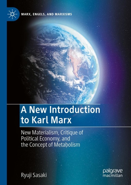 A New Introduction to Karl Marx: New Materialism, Critique of Political Economy, and the Concept of Metabolism