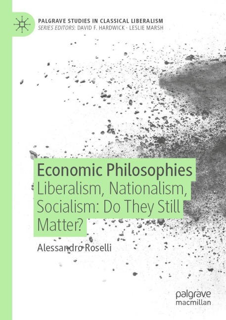Economic Philosophies: Liberalism, Nationalism, Socialism: Do They Still Matter?