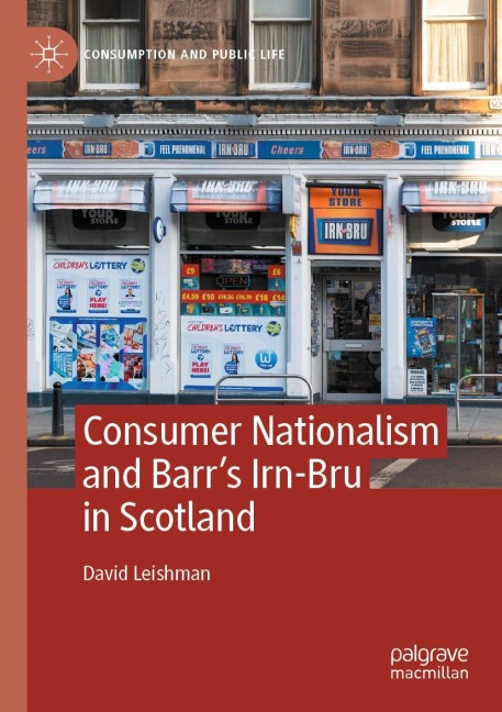 Consumer Nationalism and Barrs Irn-Bru in Scotland
