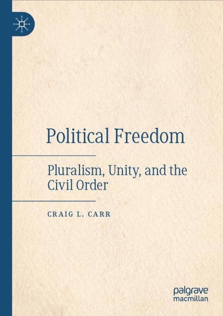 Political Freedom: Pluralism, Unity, and the Civil Order