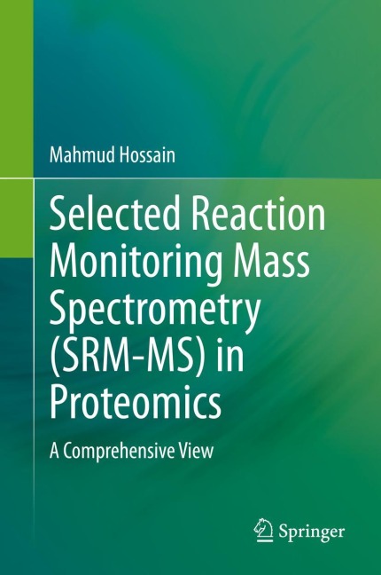 Selected Reaction Monitoring Mass Spectrometry (SRM-MS)  in Proteomics: A Comprehensive View