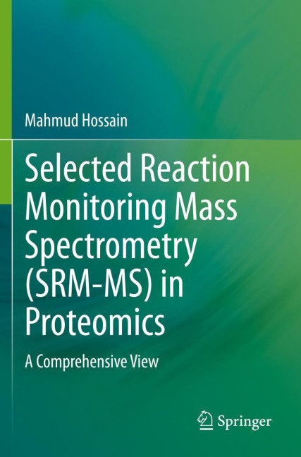 Selected Reaction Monitoring Mass Spectrometry (SRM-MS)  in Proteomics: A Comprehensive View