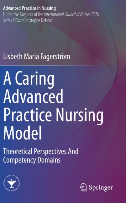 A Caring Advanced Practice Nursing Model: Theoretical Perspectives And Competency Domains