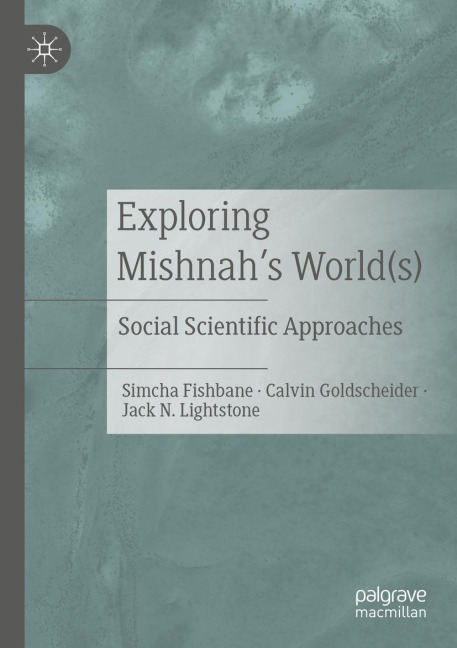 Exploring Mishnahs World(s): Social Scientific Approaches