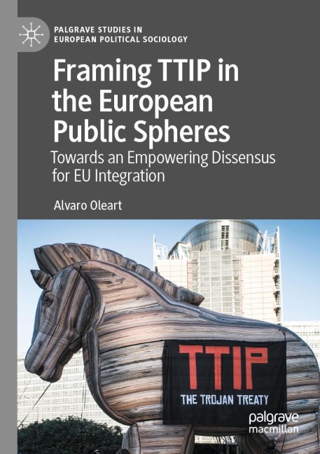 Framing TTIP in the European Public Spheres: Towards an Empowering Dissensus for EU Integration