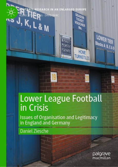 Lower League Football in Crisis: Issues of Organisation and Legitimacy in England and Germany