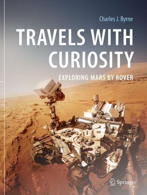 Travels with Curiosity: Exploring Mars by Rover