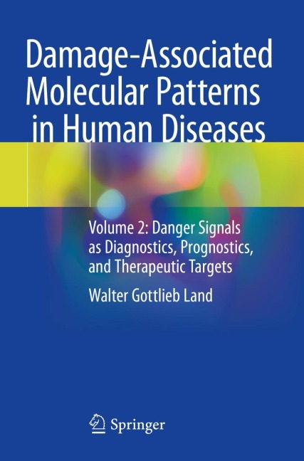 Damage-Associated Molecular Patterns in Human Diseases: Volume 2: Danger Signals as Diagnostics, Prognostics, and Therapeutic Targets