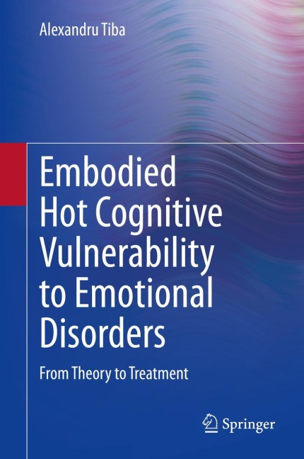 Embodied Hot Cognitive Vulnerability to Emotional Disorders¿: From Theory to Treatment¿