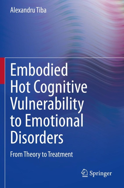 Embodied Hot Cognitive Vulnerability to Emotional Disorders¿: From Theory to Treatment¿