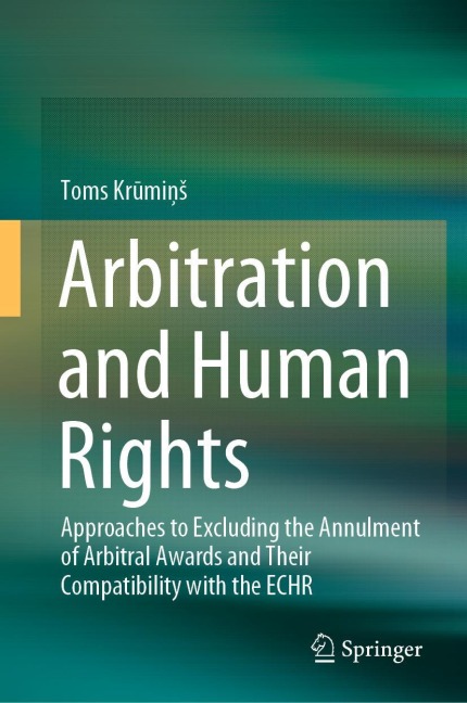 Arbitration and Human Rights: Approaches to Excluding the Annulment of Arbitral Awards and Their Compatibility with the ECHR