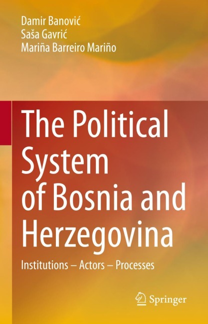 The Political System of Bosnia and Herzegovina: Institutions - Actors - Processes