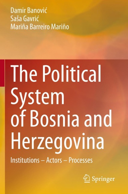 The Political System of Bosnia and Herzegovina: Institutions - Actors - Processes