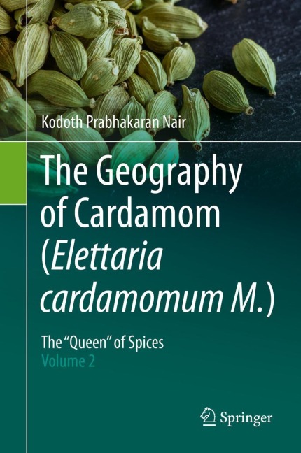 The Geography of Cardamom (Elettaria cardamomum M.): The Queen of Spices - Volume 2