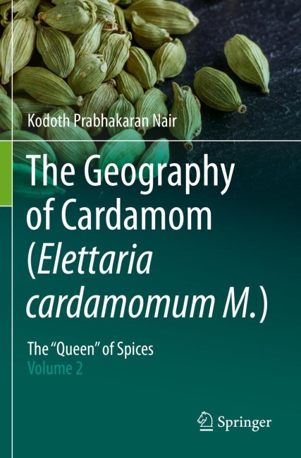 The Geography of Cardamom (Elettaria cardamomum M.): The Queen of Spices - Volume 2