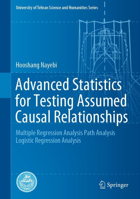 Advanced Statistics for Testing Assumed Causal Relationships: Multiple Regression Analysis Path Analysis Logistic Regression Analysis