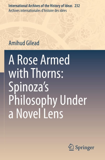 A Rose Armed with Thorns: Spinozas Philosophy Under a Novel Lens