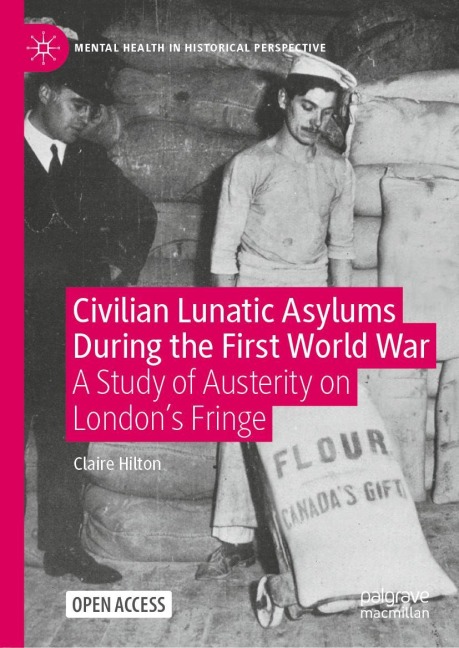 Civilian Lunatic Asylums During the First World War: A Study of Austerity on Londons Fringe