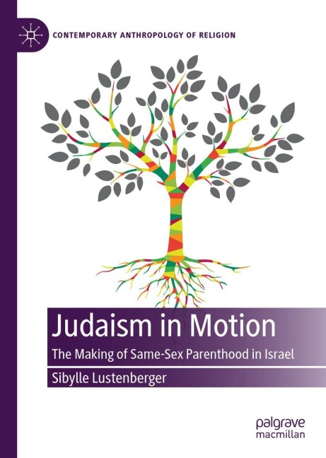 Judaism in Motion The Making of Same-Sex Parenthood in Israel
