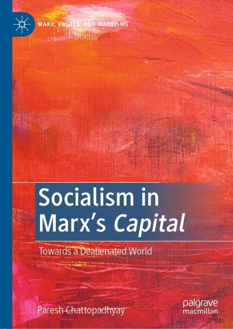 Socialism in Marxs Capital: Towards a Dealienated World