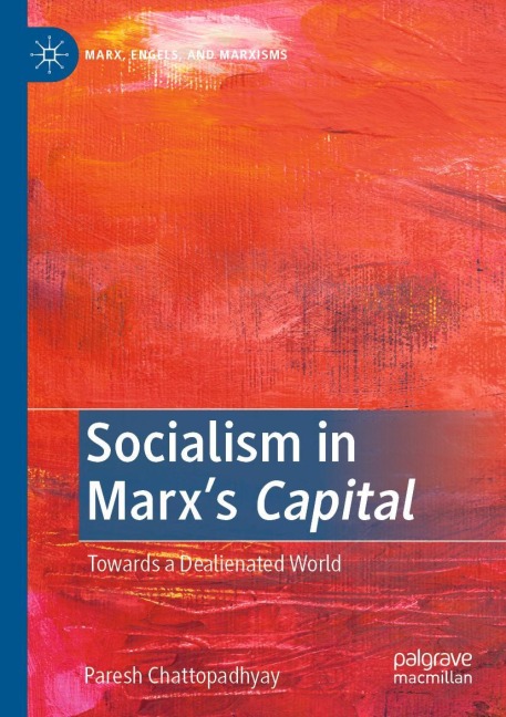 Socialism in Marxs Capital: Towards a Dealienated World