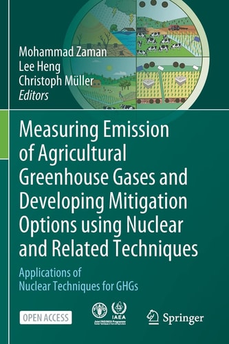 Measuring Emission of Agricultural Greenhouse Gases and Developing Mitigation Options Using Nuclear and Related Techniques Applications of Nuclear Techniques for GHGs