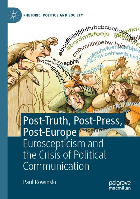 Post-Truth, Post-Press, Post-Europe: Euroscepticism and the Crisis of Political Communication