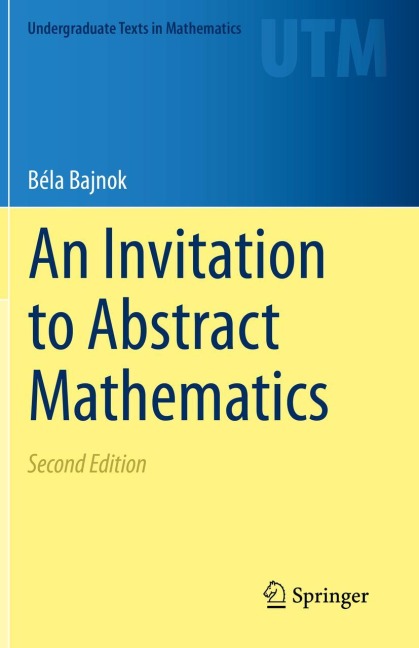 An Invitation to Abstract Mathematics