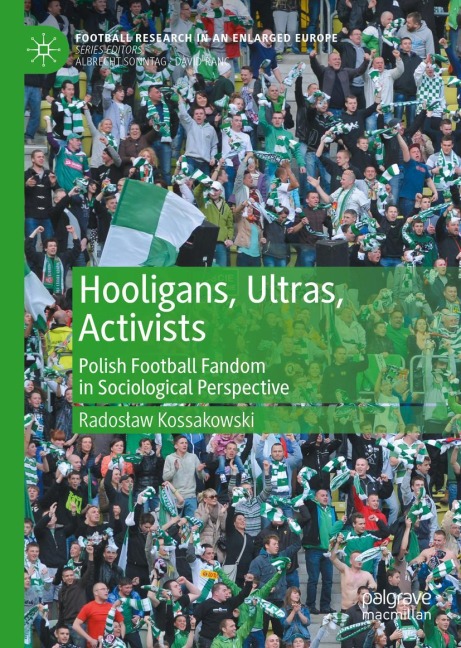 Hooligans, Ultras, Activists: Polish Football Fandom in Sociological Perspective