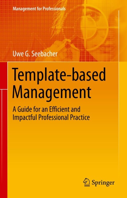 Template-based Management: A Guide for an Efficient and Impactful Professional Practice