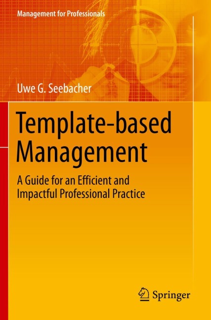 Template-based Management: A Guide for an Efficient and Impactful Professional Practice