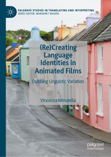 (Re)Creating Language Identities in Animated Films: Dubbing Linguistic Variation