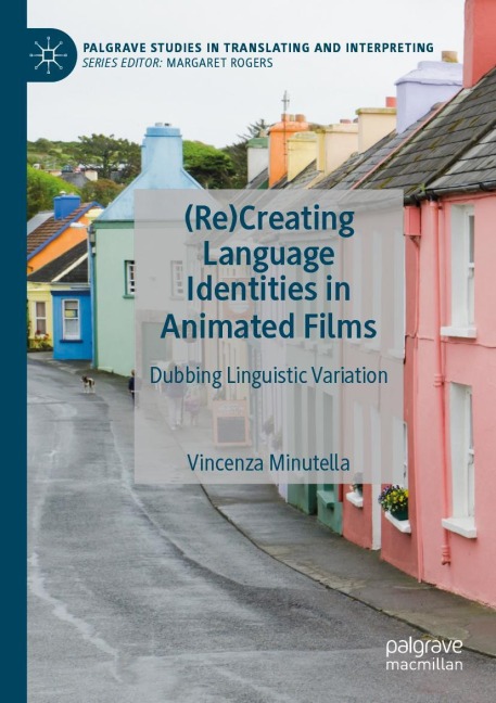 (Re)Creating Language Identities in Animated Films: Dubbing Linguistic Variation