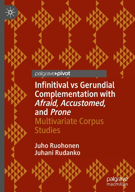 Infinitival vs Gerundial Complementation with Afraid, Accustomed, and Prone: Multivariate Corpus Studies