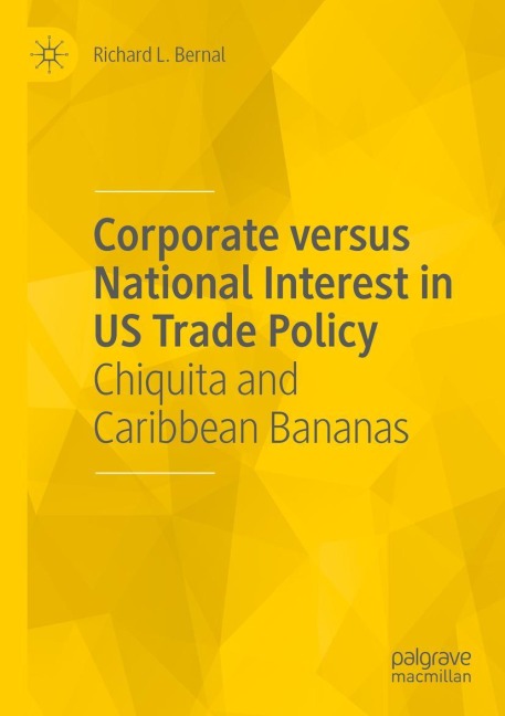 Corporate versus National Interest in US Trade Policy: Chiquita and Caribbean Bananas