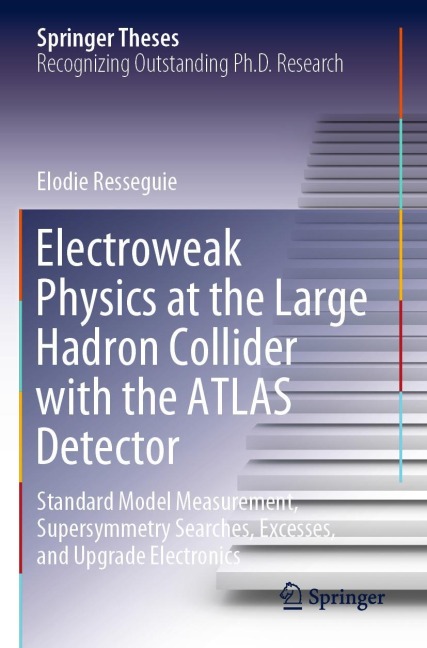 Electroweak Physics at the Large Hadron Collider with the ATLAS Detector: Standard Model Measurement, Supersymmetry Searches, Excesses, and Upgrade Electronics