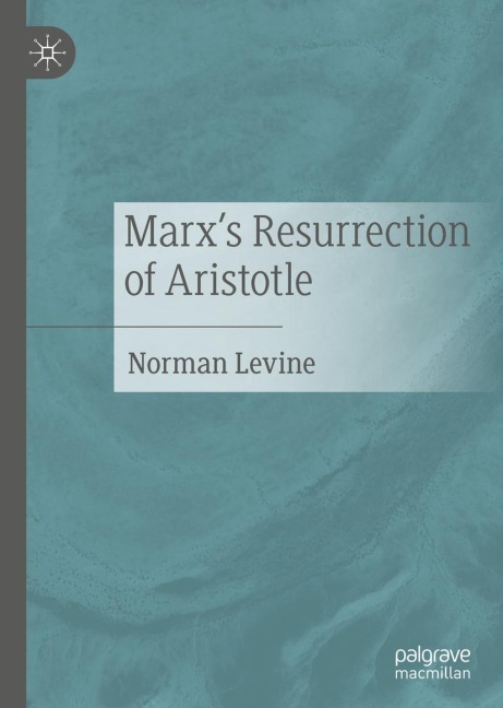 Marxs Resurrection of Aristotle