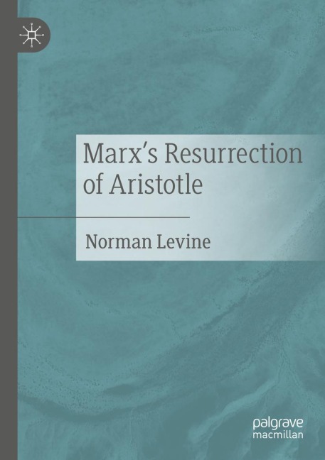 Marxs Resurrection of Aristotle
