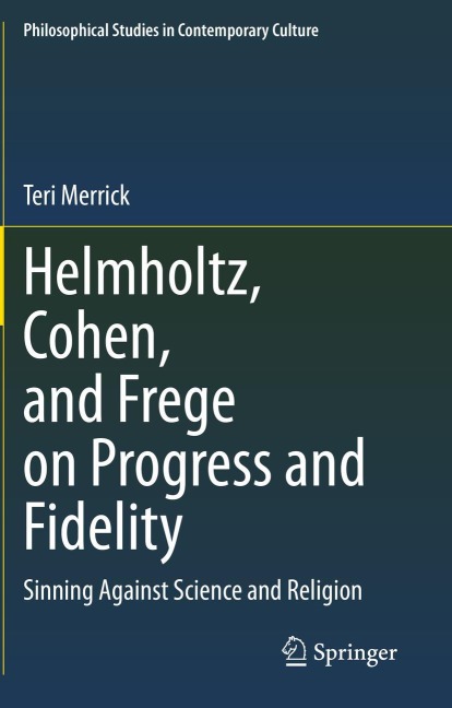 Helmholtz, Cohen, and Frege on Progress and Fidelity: Sinning Against Science and Religion