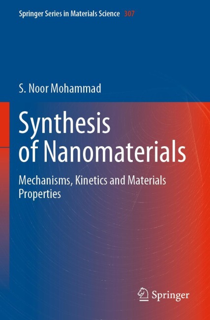 Synthesis of Nanomaterials: Mechanisms, Kinetics and Materials Properties