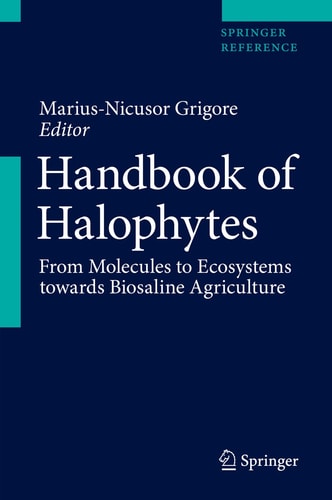 Handbook of Halophytes From Molecules to Ecosystems towards Biosaline Agriculture