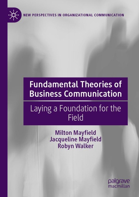Fundamental Theories of Business Communication: Laying a Foundation for the Field
