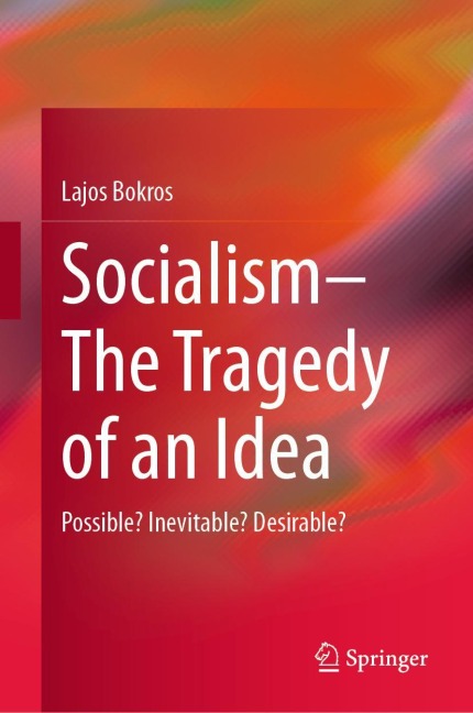 Socialism-The Tragedy of an Idea: Possible? Inevitable? Desirable?