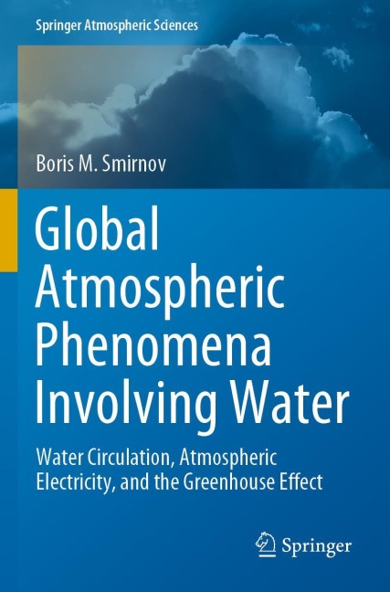 Global Atmospheric Phenomena Involving Water: Water Circulation, Atmospheric Electricity, and the Greenhouse Effect