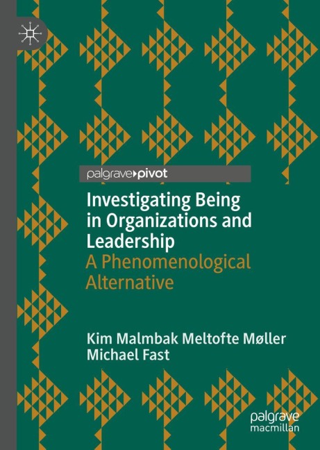 Investigating Being in Organizations and Leadership: A Phenomenological Alternative