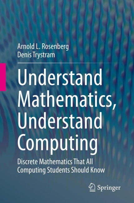 Understand Mathematics, Understand Computing: Discrete Mathematics That All Computing Students Should Know